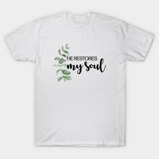 He restores my soul T-Shirt